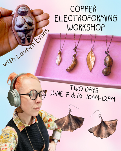 Copper Electroforming Workshop with Lauren Frances Evans